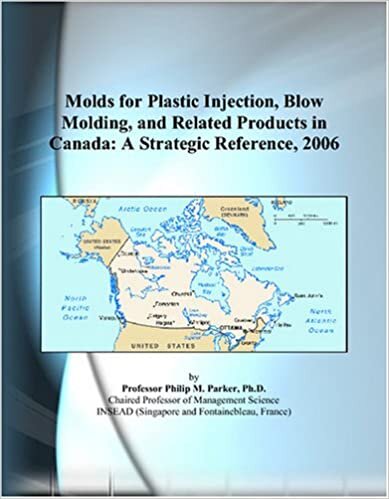 Molds for Plastic Injection, Blow Molding, and Related Products in Canada: A Strategic Reference, 2006