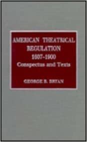 American Theatrical Regulation, 1607-1900: Conspectus and Texts
