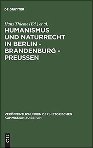 Humanismus und Naturrecht in Berlin - Brandenburg - Preußen: Ein Tagungsbericht (Veröffentlichungen der Historischen Kommission zu Berlin, Band 48)