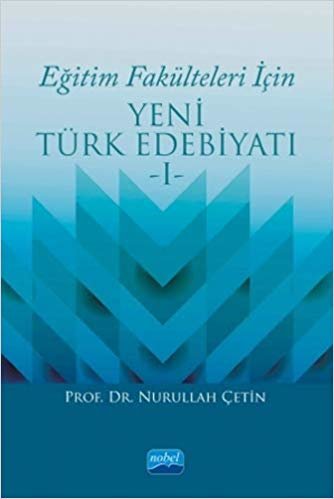Eğitim Fakülteleri İçin Yeni Türk Edebiyatı - 1