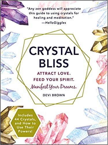 Crystal Bliss: Attract Love. Feed Your Spirit. Manifest Your Dreams. indir
