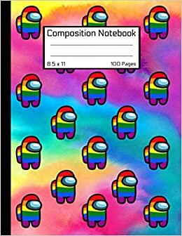 Among Us Composition Notebook: Awesome LGBTQ+ Book Rainbow Tie-dye Colorful AMONGS Us Crewmate Characters Pack Pattern Sus Imposter Memes Trends For ... GLOSSY Soft Cover 8.5"x11" Inch 100 Pages