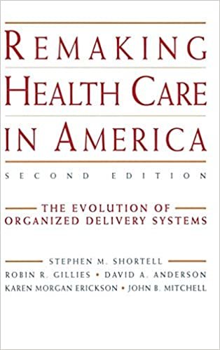 Remaking Health Care America 2: The Evolution of Organized Delivery Systems (Jossey-Bass Health Care Series) indir