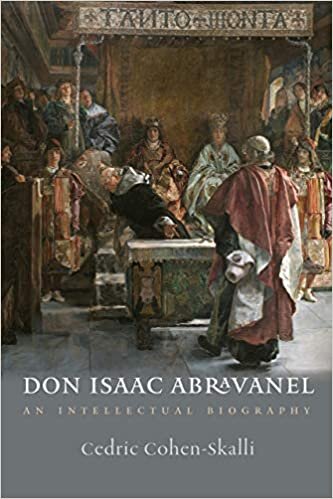 Don Isaac Abravanel: An Intellectual Biography (Tauber Institute for the Study of European Jewry)