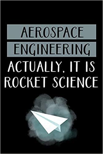 AEROSPACE ENGINEERING ACTUALLY, IT IS ROCKET SCIENCE: Aerospace Engineer Gifts - Blank Lined Notebook Journal – (6 x 9 Inches) – 120 Pages