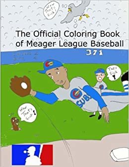 The Official Coloring Book of Meager League Baseball