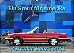 Ein Stern für Amerika - Mercedes Benz 560 SL (Wandkalender 2022 DIN A2 quer): Der Größte unter den Größten (Monatskalender, 14 Seiten ) (CALVENDO Mobilitaet)