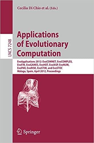 Applications of Evolutionary Computation: EvoApplications 2012: EvoCOMNET, EvoCOMPLEX, EvoFIN, EvoGAMES, EvoHOT, EvoIASP, EvoNUM, EvoPAR, EvoRISK, ... (Lecture Notes in Computer Science)