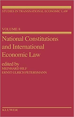 National Constitutions and International Economic Law (Studies in Transnational Economic Law) (Studies in Transnational Economic Law Set)