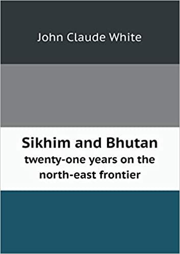 Sikhim and Bhutan Twenty-One Years on the North-East Frontier