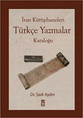 İRAN KÜTÜPHANELERİ TÜRKÇE YAZMALAR KATALOĞU indir