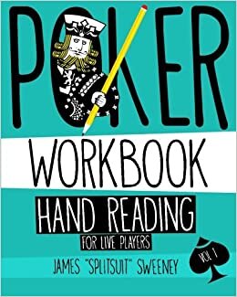 Poker Workbook: Hand Reading For Live Players Vol 1