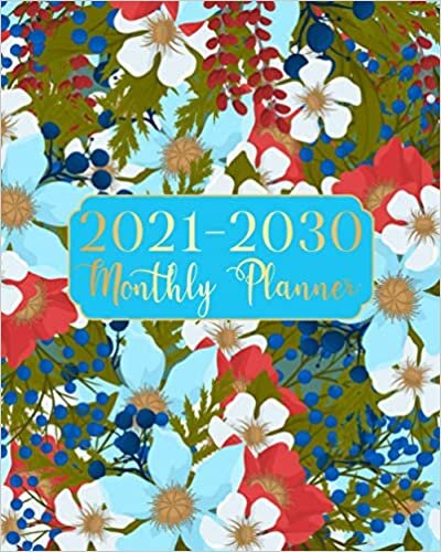 2021-2030 Monthly Planner: Blue Floral Ten Year Monthly Planner 120 Months Calendar Agenda Schedule Organizer And Appointment Notebook With Federal Holidays And Inspirational Quotes