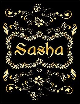 SASHA GIFT: Novelty Sasha Journal, Present for Sasha Personalized Name, Sasha Birthday Present, Sasha Appreciation, Sasha Valentine - Blank Lined Sasha Notebook