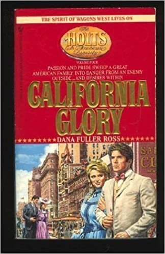 CALIFORNIA GLORY (Holts: an American Dynasty, Band 4)
