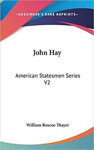 John Hay: American Statesmen Series V2