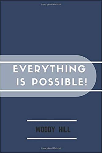 Everything is Possible!: Motivational, Unique Notebook, Journal, Diary (110 Pages, Blank, 6 x 9) (Woody Hill), Notebook for Drawing and Writing, Inspirational Motivational Gift