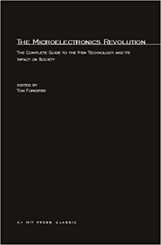 The Microelectronics Revolution: The Complete Guide to the New Technology and Its Impact on Society (The MIT Press) indir
