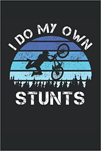 I do my own stunts Mountain Biking Gift: 6x9 Notes, Diary, Journal 110 Page