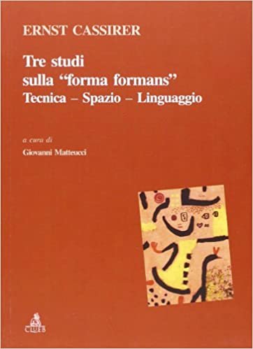 Cassirer, E: Tre studi sulla «forma formans». Tecnica, spazi