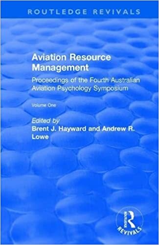 Aviation Resource Management: Proceedings of the Fourth Australian Aviation Psychology Symposium: v. 1: Proceedings of the Fourth Australian Aviation Psychology Symposium Volume 1 (Routledge Revivals)