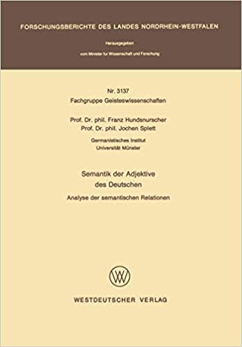 Semantik der Adjektive des Deutschen: Analyse der semantischen Relationen (Forschungsberichte des Landes Nordrhein-Westfalen) indir