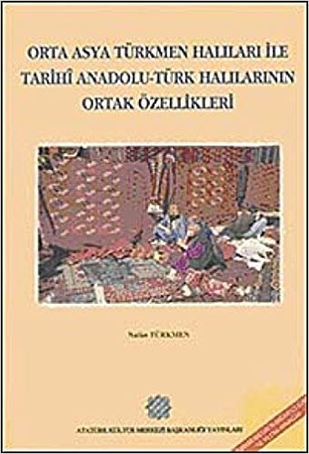 Orta Asya Türkmen Halıları ile Tarihi Anadolu - Türk Halılarının Ortak Özellikleri indir