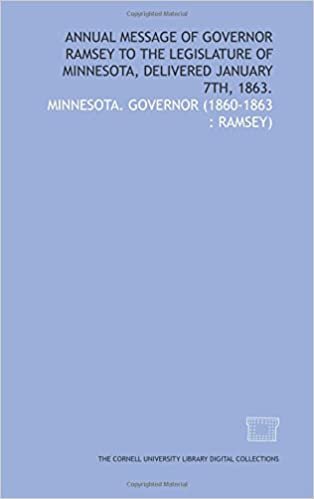 Annual message of Governor Ramsey to the Legislature of Minnesota, delivered January 7th, 1863.