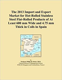 The 2013 Import and Export Market for Hot-Rolled Stainless Steel Flat-Rolled Products of At Least 600 mm Wide and 4.75 mm Thick in Coils in Spain