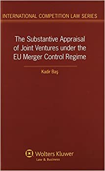 The Substantive Appraisal of Joint Ventures under the EU Merger Control Regime (International Competition Law)