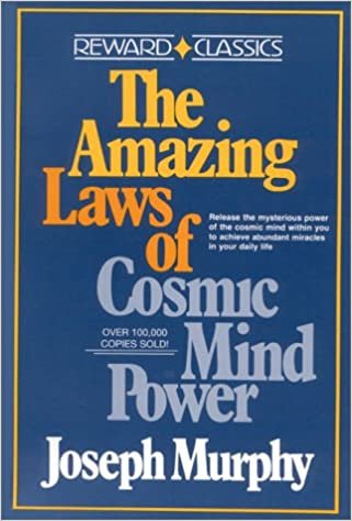 The Amazing Laws of Cosmic Mind Power: rel Mysterious Power Cosmic Mind Within You Achieve Abundant Miracles your Daily (Reward Classics)