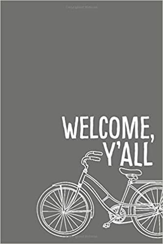 Welcome, Y'All: 6x9 Lined Writing Notebook Journal, 120 Pages – Grey with Bike and Quote About Southern Hospitality (Bless Her Heart, Band 4)