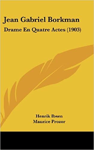 Jean Gabriel Borkman: Drame En Quatre Actes (1903)
