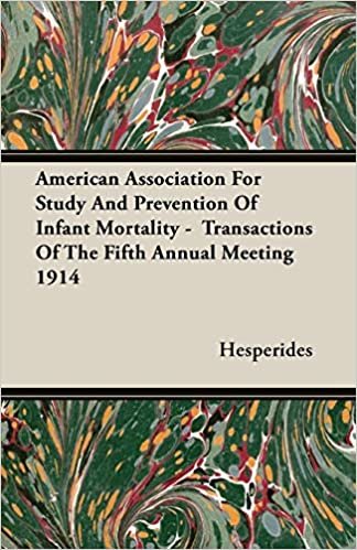 American Association For Study And Prevention Of Infant Mortality - Transactions Of The Fifth Annual Meeting 1914