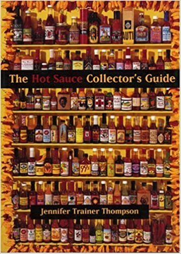 The Hot Sauce Collector's Guide: Everything You Need for Your Hot Sauce Collection, a Book for Collectors, Retailers, Manufacturers and Lovers of All Things Hot indir