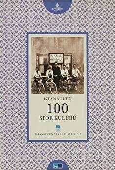 İstanbul'un Yüzleri Serisi-10: İstanbul'un 100 Spor Kulubü