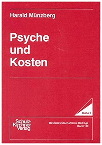 Psyche und Kosten (Wissenschaftliche Schriften / Reihe 2: Betriebswirtschaftliche Beiträge)
