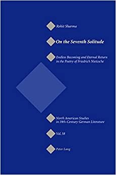 On the Seventh Solitude : Endless Becoming and Eternal Return in the Poetry of Friedrich Nietzsche : 38 indir