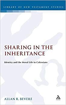 Sharing in the Inheritance: Identity and the Moral Life in Colossians (Journal for the study of the Old Testament supplement series)