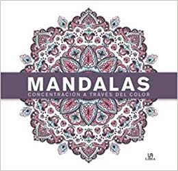 Mandalas Concentración a Través del Color (Mandalas a Color, Band 1)