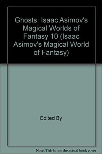 Asimov Fantasies: Ghosts: Isaac Asimov's Magical Worlds of Fantasy 10 (Isaac Asimov's Magical World of Fantasy)