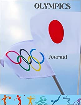Olympics Journal: The Awesome Summer Olympics Journal for Kids and Everyone, 8.5x11” Notebook with Lined Pages, Perfect for Writing, Doodling, ... while Watching the Olympic Games Tokyo 2021!