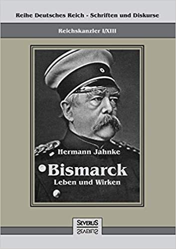 Reichskanzler Otto von Bismarck - Leben und Wirken indir
