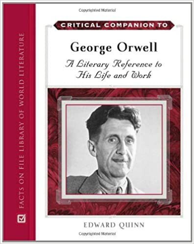 Quinn, E: Critical Companion to George Orwell: A Literary Reference to His Life and Work (Facts on File Library of World Literature) indir