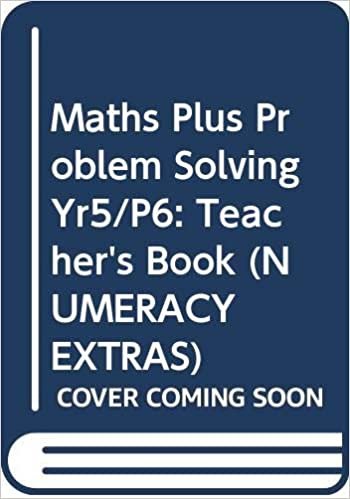Maths Plus Problem Solving Yr5/P6: Teacher's Book (NUMERACY EXTRAS)