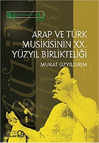 Arap ve Türk Musikisinin Xx. Yüzyıl Birlikteliği indir