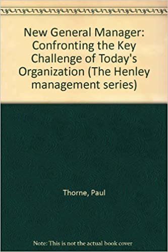 The New General Manager: Confronting the Key Challenge of Today's Organization (The Henley Management Series)
