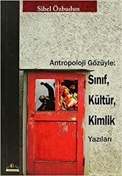 Antropoloji Gözüyle: Sınıf, Kültür, Kimlik Yazıları