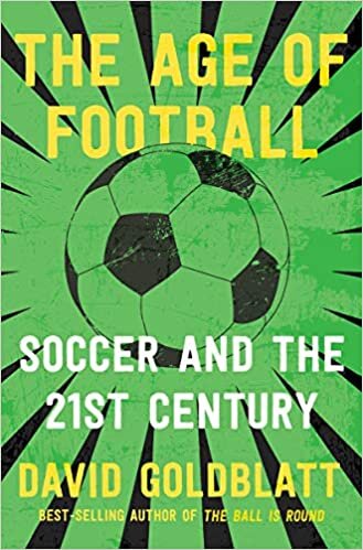 The Age of Football: Soccer and the 21st Century indir