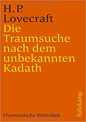 Die Traumsuche nach dem unbekannten Kadath: Eine Erzählung